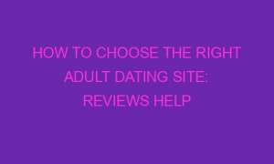 how to choose the right adult dating site reviews help 76858 1 300x180 - How To Choose The Right Adult Dating Site: Reviews Help